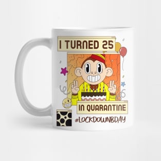 I Turned 25 in Quarantine Mug